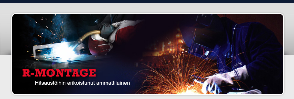 R-Montage - hitsaust&ouml;ihin erikoistunut ammattilainen